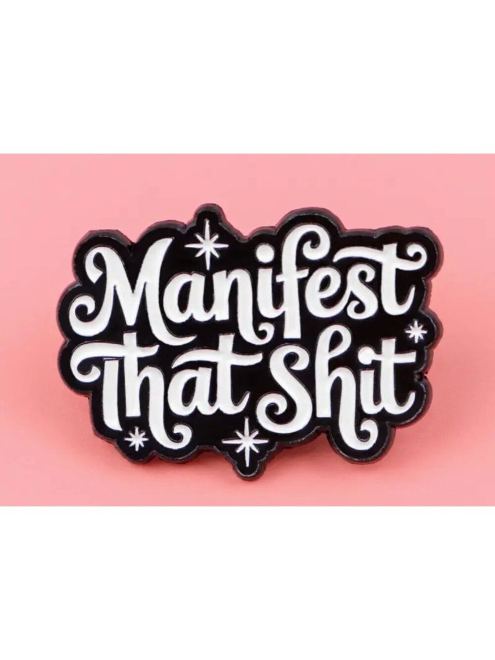 MANIFEST THAT SH*T Black White Enamel Pin NEW
